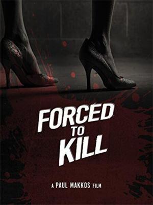 Вынужденное убийство / Forced to Kill (2016) смотреть онлайн бесплатно в отличном качестве