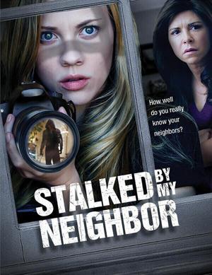 Преследует мой сосед / Stalked by My Neighbor (2015) смотреть онлайн бесплатно в отличном качестве