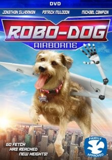 Робопес: Авиационный / Robo-Dog: Airborne (2017) смотреть онлайн бесплатно в отличном качестве