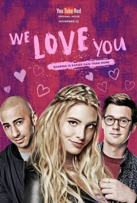 Мы тебя любим / We Love You (2016) смотреть онлайн бесплатно в отличном качестве