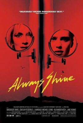 Всегда сияй / Always Shine (2016) смотреть онлайн бесплатно в отличном качестве