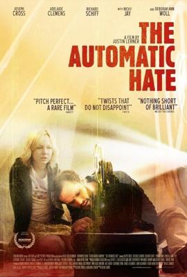 Автоматическая ненависть / The Automatic Hate (2015) смотреть онлайн бесплатно в отличном качестве