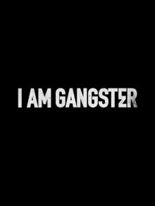 Я — гангстер / I Am Gangster (2016) смотреть онлайн бесплатно в отличном качестве