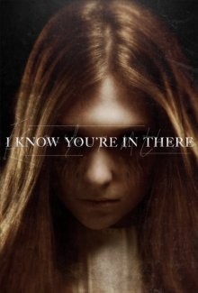 Я знаю, ты там / I Know You're in There (2016) смотреть онлайн бесплатно в отличном качестве