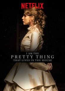 Я прелесть, живущая в доме / I Am the Pretty Thing That Lives in the House (2016) смотреть онлайн бесплатно в отличном качестве