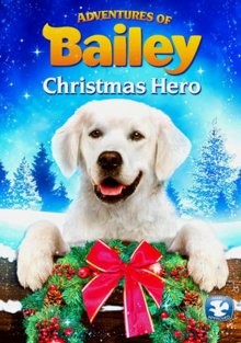 Приключения Бэйли: Рождественский герой / Adventures of Bailey: Christmas Hero (None) смотреть онлайн бесплатно в отличном качестве