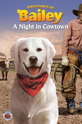 Приключения Бэйли: Ночь в Каутауне / Adventures of Bailey: A Night in Cowtown (None) смотреть онлайн бесплатно в отличном качестве