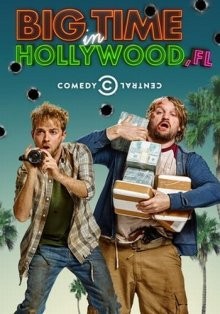 Успех в Голливуде, Флорида (Big Time in Hollywood, FL) 2015 года смотреть онлайн бесплатно в отличном качестве. Постер