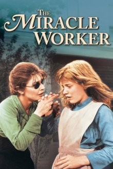 Сотворившая чудо / The Miracle Worker () смотреть онлайн бесплатно в отличном качестве