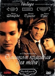 Слишком красивая для тебя / Trop belle pour toi (1989) смотреть онлайн бесплатно в отличном качестве