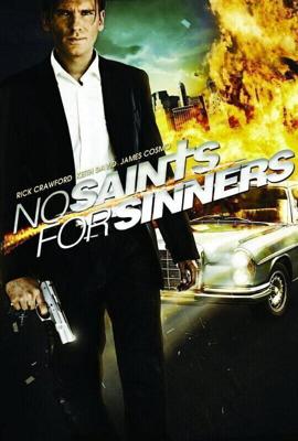 У грешников нет святых / No Saints for Sinners (2011) смотреть онлайн бесплатно в отличном качестве