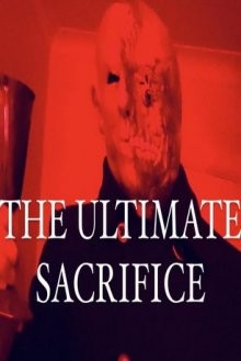 Последняя жертва / The Ultimate Sacrifice (2021) смотреть онлайн бесплатно в отличном качестве