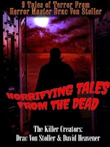 Повести мёртвых: Антология Драка фон Столлера / Drac Von Stoller's Horrifying Tales from the Dead Anthology () смотреть онлайн бесплатно в отличном качестве