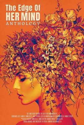 Антология потаённых мыслей / The Edge of Her Mind Anthology (2022) смотреть онлайн бесплатно в отличном качестве