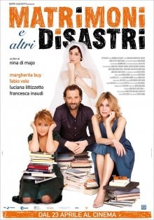 Свадьбы и другие катастрофы / Matrimoni e altri disastri (2010) смотреть онлайн бесплатно в отличном качестве