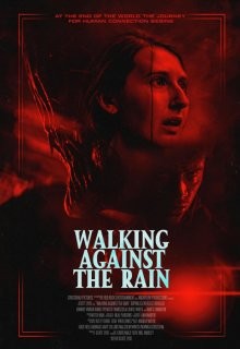 Идущие против дождя / Walking Against the Rain (2022) смотреть онлайн бесплатно в отличном качестве