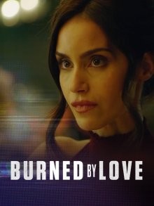 Опалённые любовью / Burned by Love (2023) смотреть онлайн бесплатно в отличном качестве