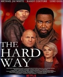 Трудный путь / The Hard Way (2019) смотреть онлайн бесплатно в отличном качестве