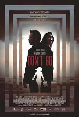 Не уходи (Don't Go) 2018 года смотреть онлайн бесплатно в отличном качестве. Постер