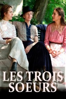 Три сестры / Les trois soeurs (2015) смотреть онлайн бесплатно в отличном качестве