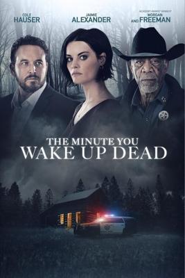 Минута, когда ты проснешься мертвым / The Minute You Wake up Dead (2022) смотреть онлайн бесплатно в отличном качестве