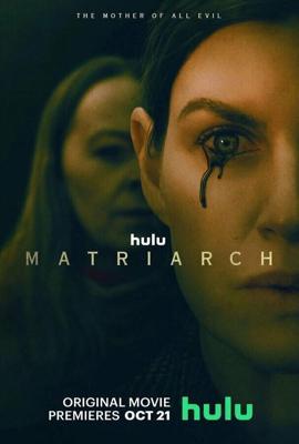 Матриарх / Matriarch (2022) смотреть онлайн бесплатно в отличном качестве