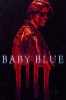 Бэйби Блю / Baby Blue (2023) смотреть онлайн бесплатно в отличном качестве