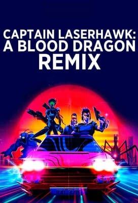 Капитан Лазерхоук / Captain Laserhawk: A Blood Dragon Remix () смотреть онлайн бесплатно в отличном качестве