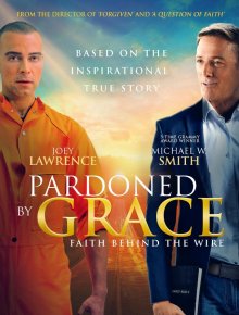 Милость Божья / Pardoned by Grace (2022) смотреть онлайн бесплатно в отличном качестве