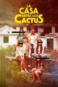 Дом среди кактусов / La casa entre los cactus (2022) смотреть онлайн бесплатно в отличном качестве