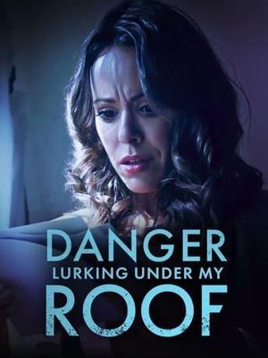 Опасность по соседству / Danger Lurking Under My Roof (2023) смотреть онлайн бесплатно в отличном качестве