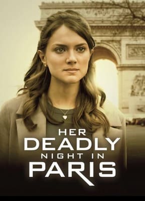 Смертельный вечер в Париже (Her Deadly Night in Paris) 2023 года смотреть онлайн бесплатно в отличном качестве. Постер