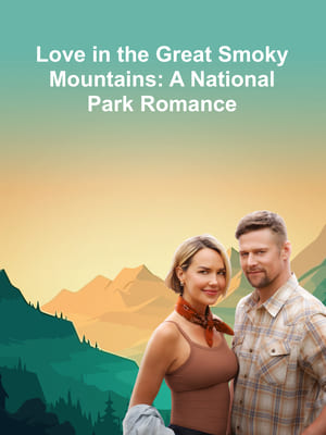 Любовь в Грейт-Смоки-Маунтинс / Love in the Great Smoky Mountains: A National Park Romance (None) смотреть онлайн бесплатно в отличном качестве