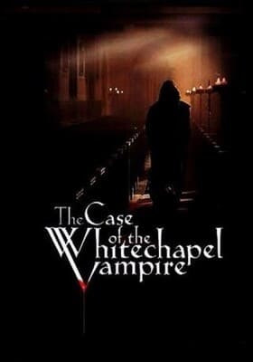 Шерлок Холмс и доктор Ватсон: Дело о вампире из Уайтчэпела / The Case of the Whitechapel Vampire (2002) смотреть онлайн бесплатно в отличном качестве