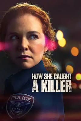 Как она поймала убийцу / How She Caught a Killer (2023) смотреть онлайн бесплатно в отличном качестве