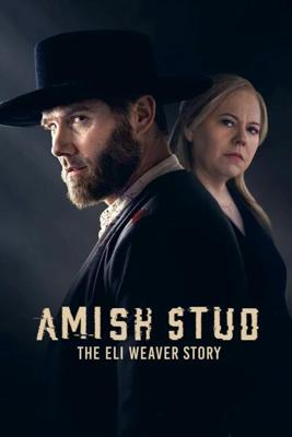 Амишский жеребец: История Илая Уивера / Amish Stud: The Eli Weaver Story (2023) смотреть онлайн бесплатно в отличном качестве