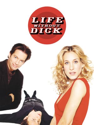 Романтическое преступление (Life Without Dick) 2002 года смотреть онлайн бесплатно в отличном качестве. Постер