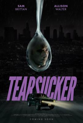 Слезосос / Tearsucker (2023) смотреть онлайн бесплатно в отличном качестве