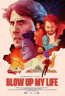 Разорви мою жизнь (Blow Up My Life) 2023 года смотреть онлайн бесплатно в отличном качестве. Постер