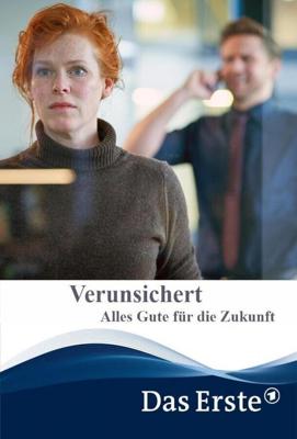 Страховая - Всего вам наилучшего / Verunsichert - Alles Gute für die Zukunft (2020) смотреть онлайн бесплатно в отличном качестве