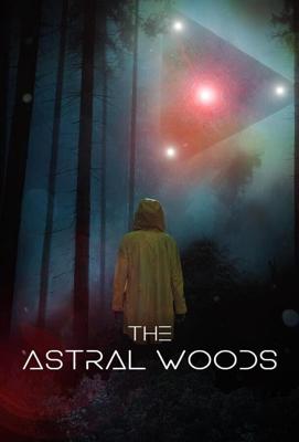 Таинственный лес / The Astral Woods (2023) смотреть онлайн бесплатно в отличном качестве