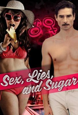 Секс, ложь и Шугар / Sex, Lies, and Sugar (2022) смотреть онлайн бесплатно в отличном качестве