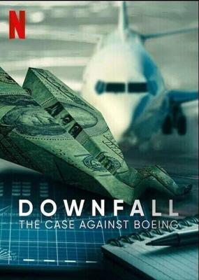 Крушение: Дело против Boeing / Downfall: The Case Against Boeing (2022) смотреть онлайн бесплатно в отличном качестве