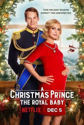 Принц на Рождество: Королевское дитя / A Christmas Prince: The Royal Baby (2019) смотреть онлайн бесплатно в отличном качестве