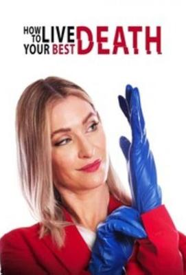 Как прожить свою лучшую смерть (How to Live Your Best Death) 2022 года смотреть онлайн бесплатно в отличном качестве. Постер