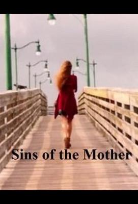 Грехи матери / Sins of the Mother (2021) смотреть онлайн бесплатно в отличном качестве