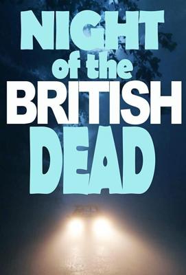 Ночь британских мертвецов / Night of the British Dead (2022) смотреть онлайн бесплатно в отличном качестве