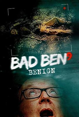 Плохой Бен 9 / Bad Ben: Benign (2021) смотреть онлайн бесплатно в отличном качестве