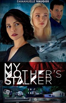 Сталкер моей матери / My Mother's Stalker (2019) смотреть онлайн бесплатно в отличном качестве