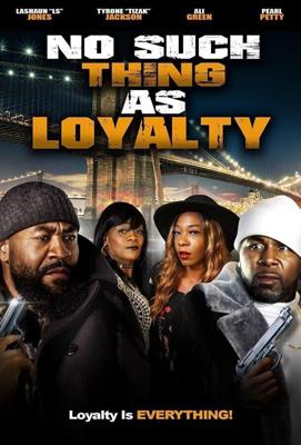 Утраченная верность / No Such Thing As Loyalty (2021) смотреть онлайн бесплатно в отличном качестве